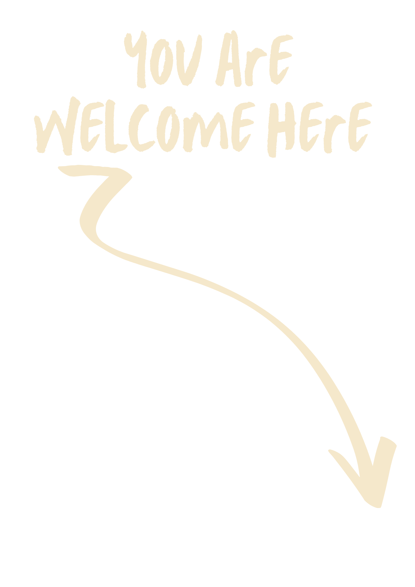 Black background with beige handwritten text that says 'You Are Welcome Here' and an arrow pointing downward.
