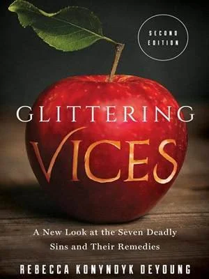 Close-up of a shiny red apple with a leaf and stem on a dark background. Text overlay reads "Glittering Vices" and "A New Look at the Seven Deadly Sins and Their Remedies" by Rebecca Konyndyk DeYoung.