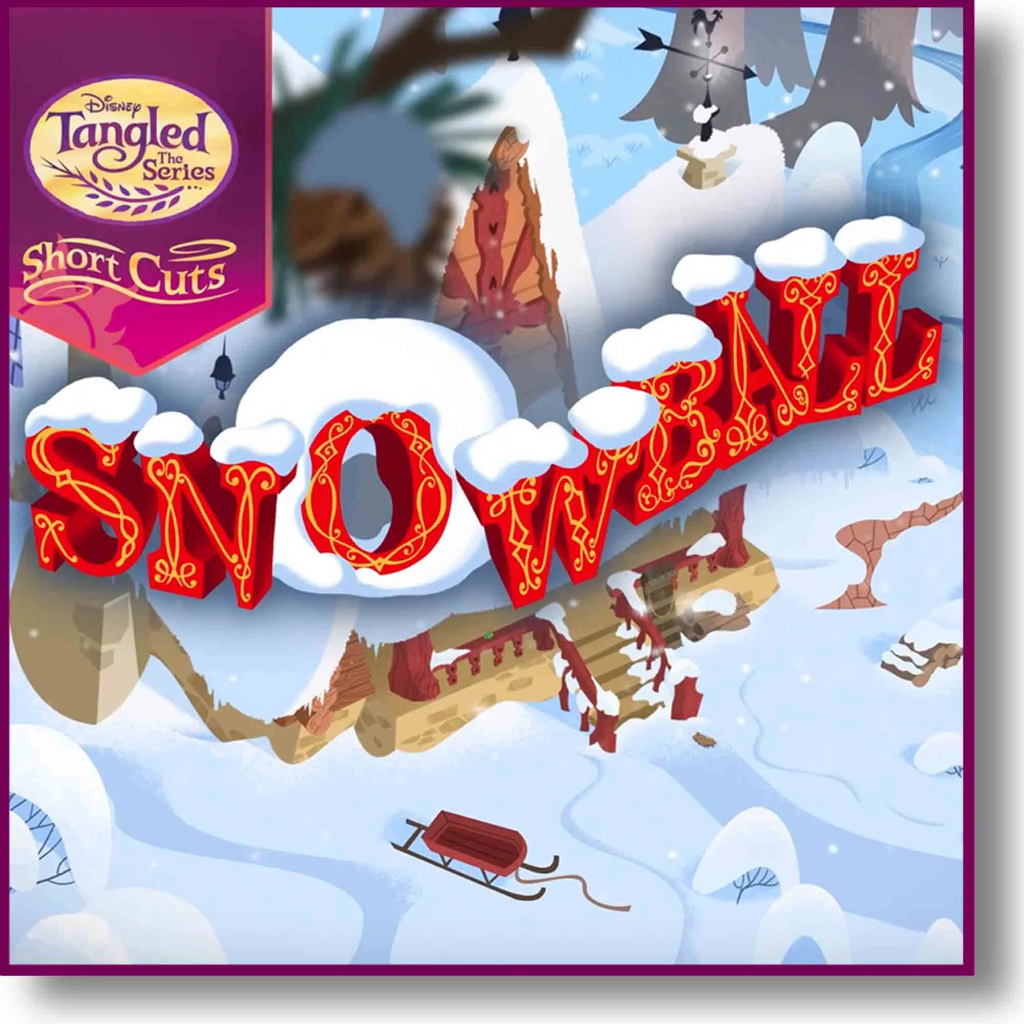 Disney's Tangled: The Series — Short Cuts - Snowball title frame