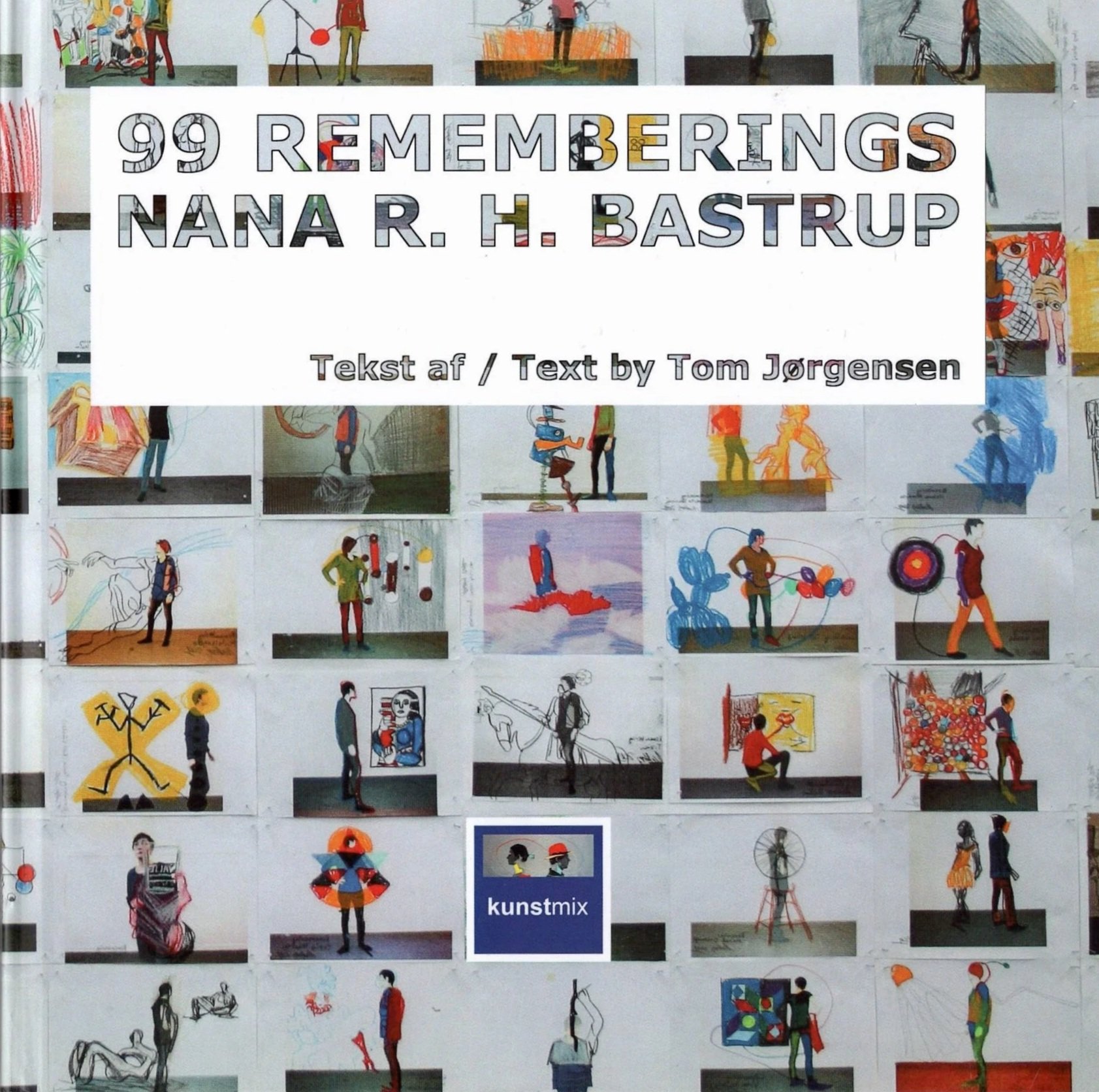 Cover of a book titled "99 Remebrings Nana R. H. Bastrup" featuring various artist sketches and illustrations of people, art tools, and objects, with a blue "kunstmix" logo at the bottom.