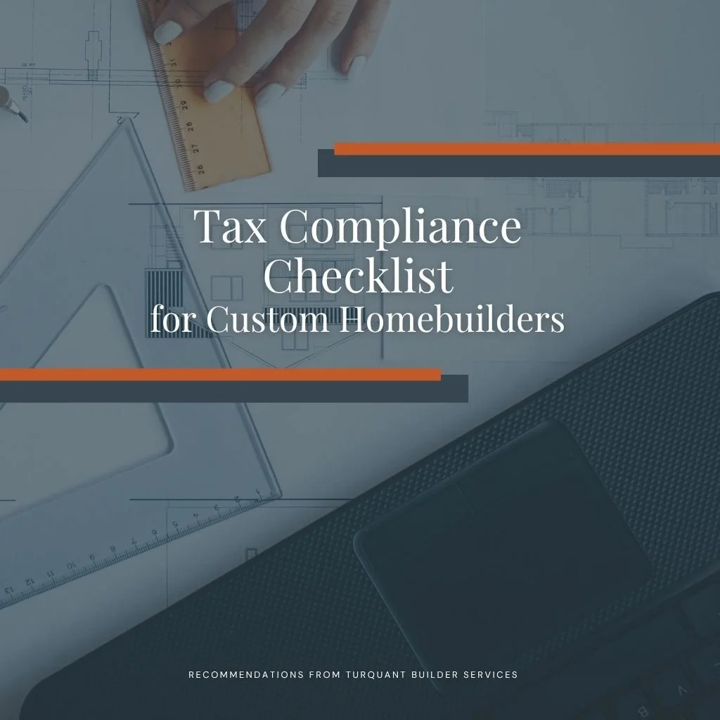 Tax Compliance Guide for Custom Homebuilders