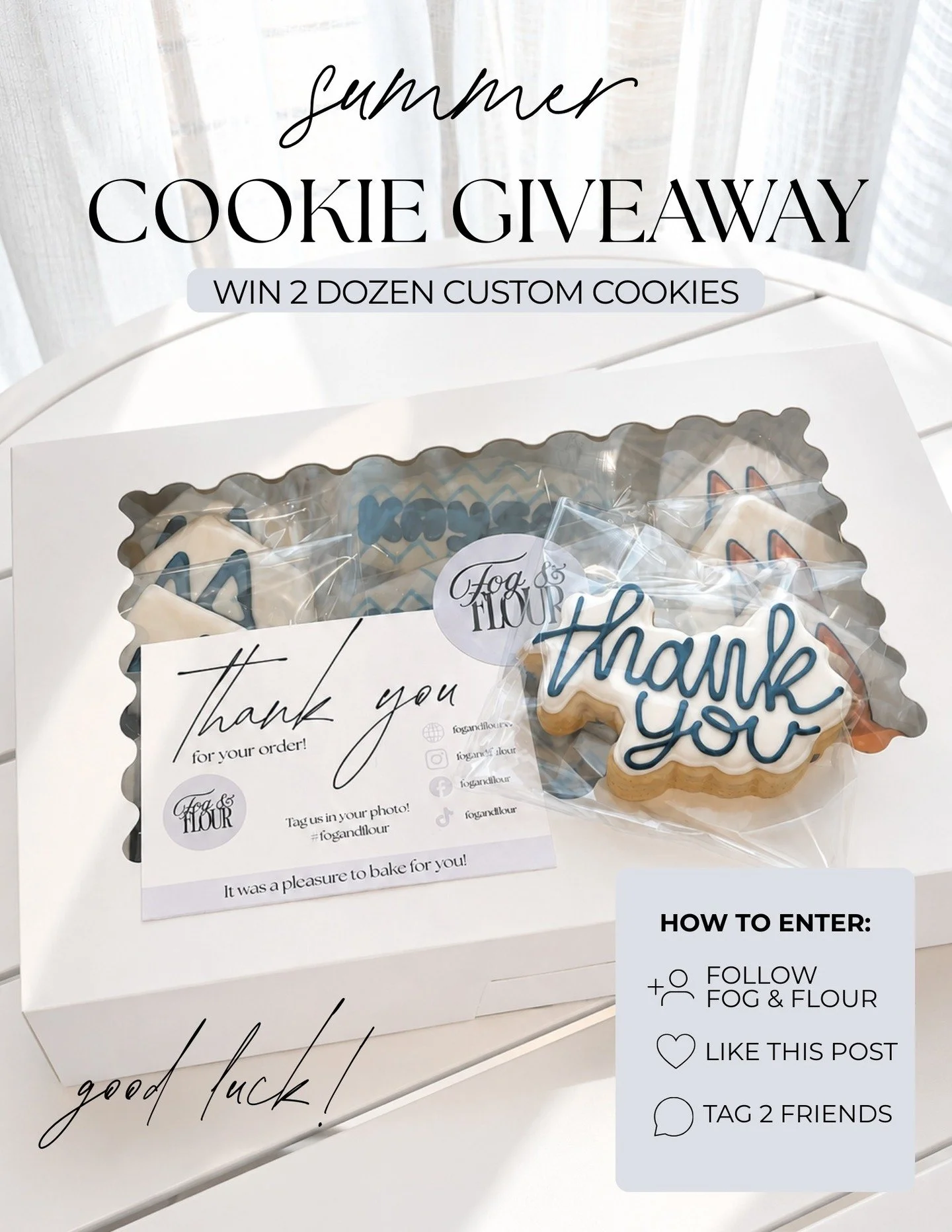 SUMMER COOKIE GIVEAWAY ☀️🙉

Win TWO dozen custom cookies! The winner can choose any theme or design for an order date in June or July.*

To enter:
1. Follow Fog &amp; Flour on Instagram or Facebook
2. Like this giveaway post
3. Tag 2 friends in the 