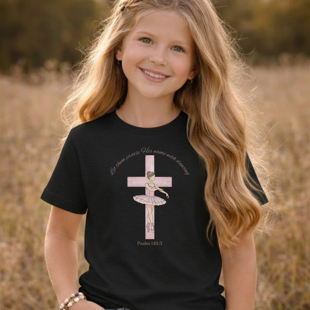 Girls Christian Ballet T-Shirt | Psalm 149:3 Dance Praise Shirt | Faith-Based Ballerina Tee | Cute Modest Girls Outfit | Worship Dance Shirt