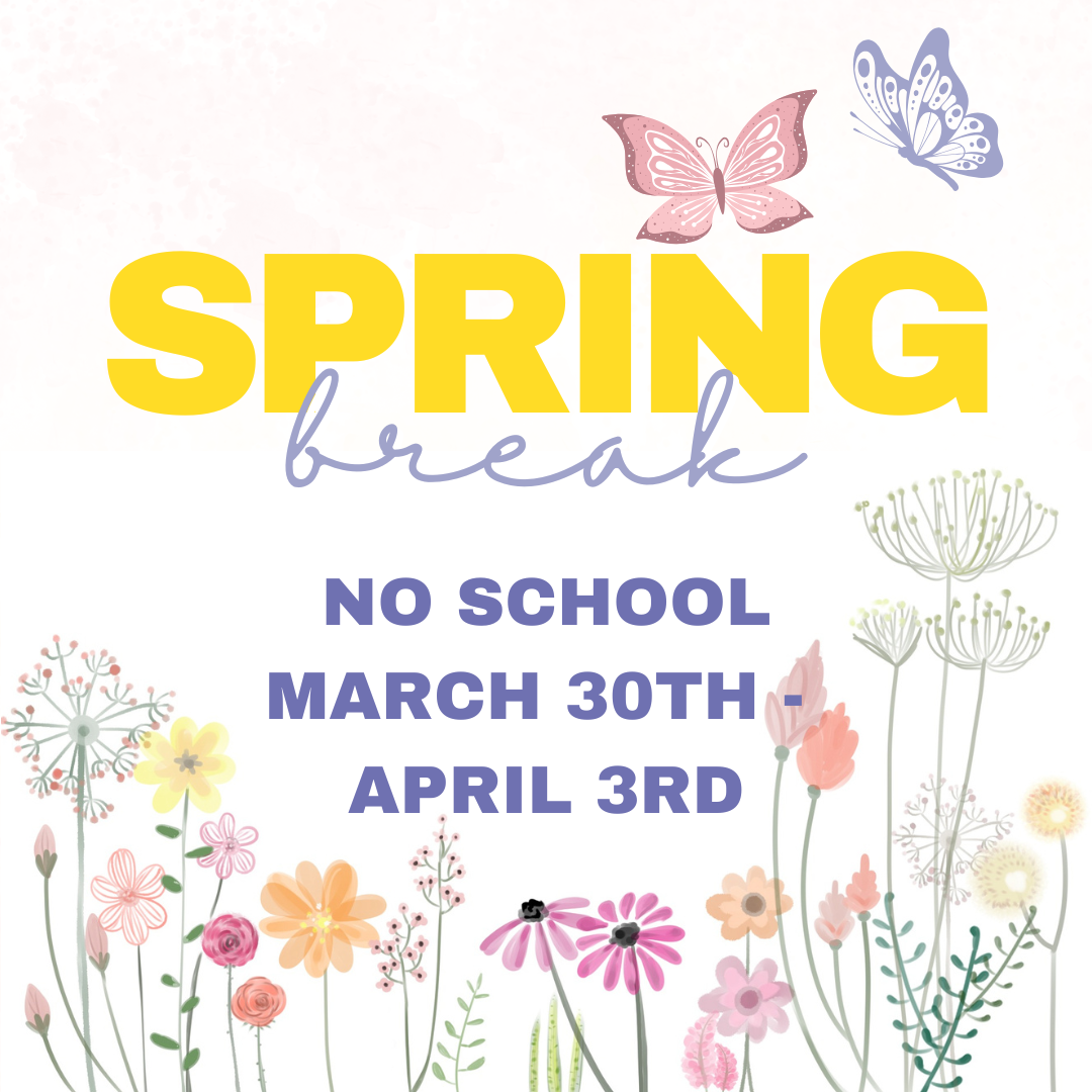 Spring break announcement with colorful flowers and butterflies, stating no school from March 30th to April 3rd.