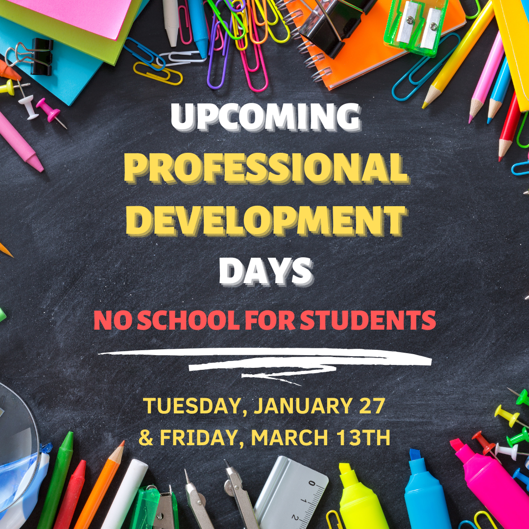 Colorful classroom supplies arranged around a blackboard with text announcing upcoming professional development days, no school for students on January 27 and March 13.