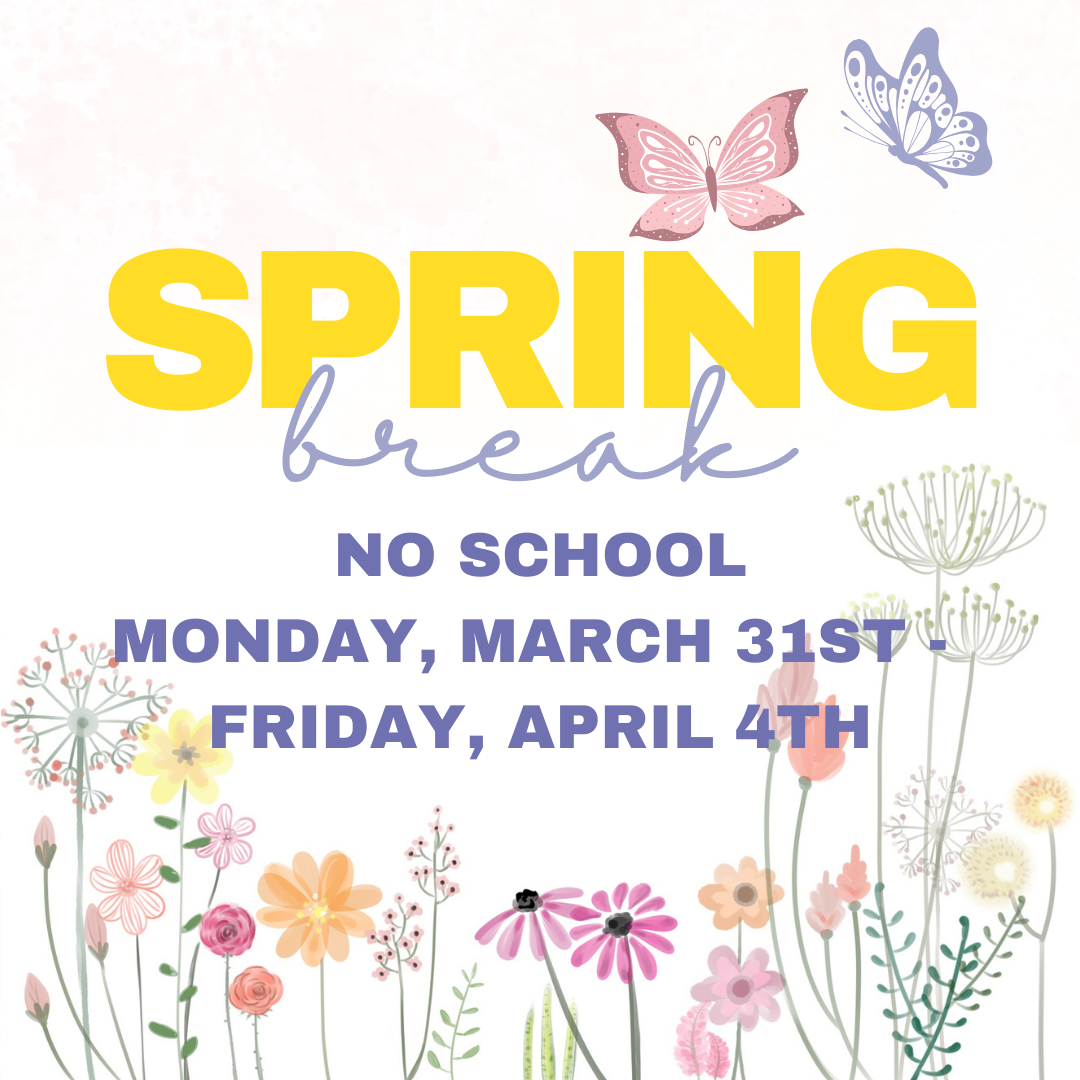 Spring break announcement with colorful flowers and butterflies, indicating no school on March 31st and April 4th.