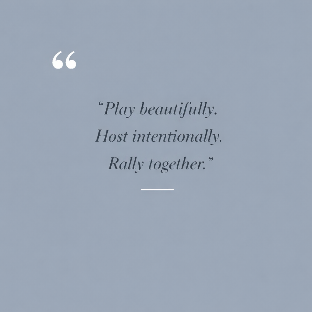 Inspirational quote about playing beautifully, hosting intentionally, and rallying together on a muted blue background.