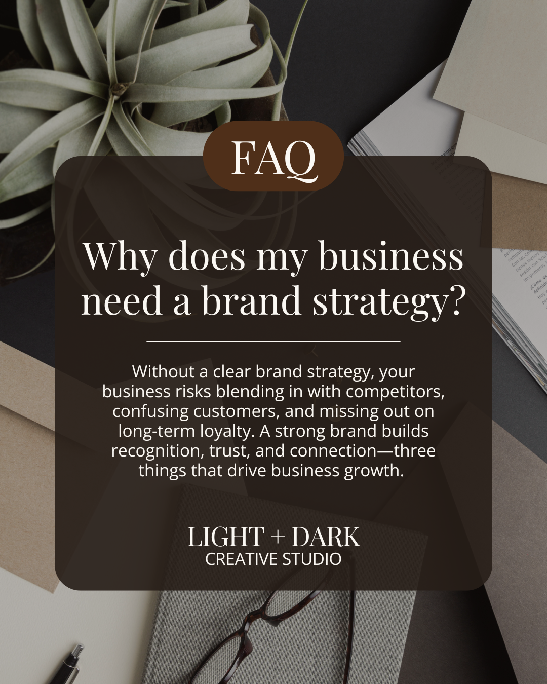 Examples of social media graphic for a brand strategist. A FAQ graphic about the importance of brand strategy for business growth, over a background with office supplies, a potted plant, and eyeglasses.