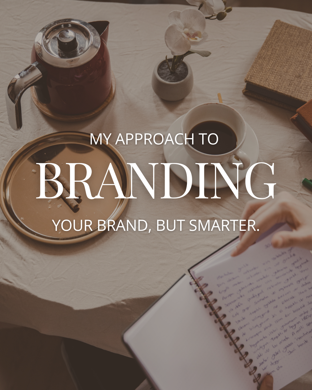 Examples of social media graphic for a brand strategist. A table with a teapot, a cup of coffee, an orchid in a vase, an open notebook, and a book, with an overlay text about branding.