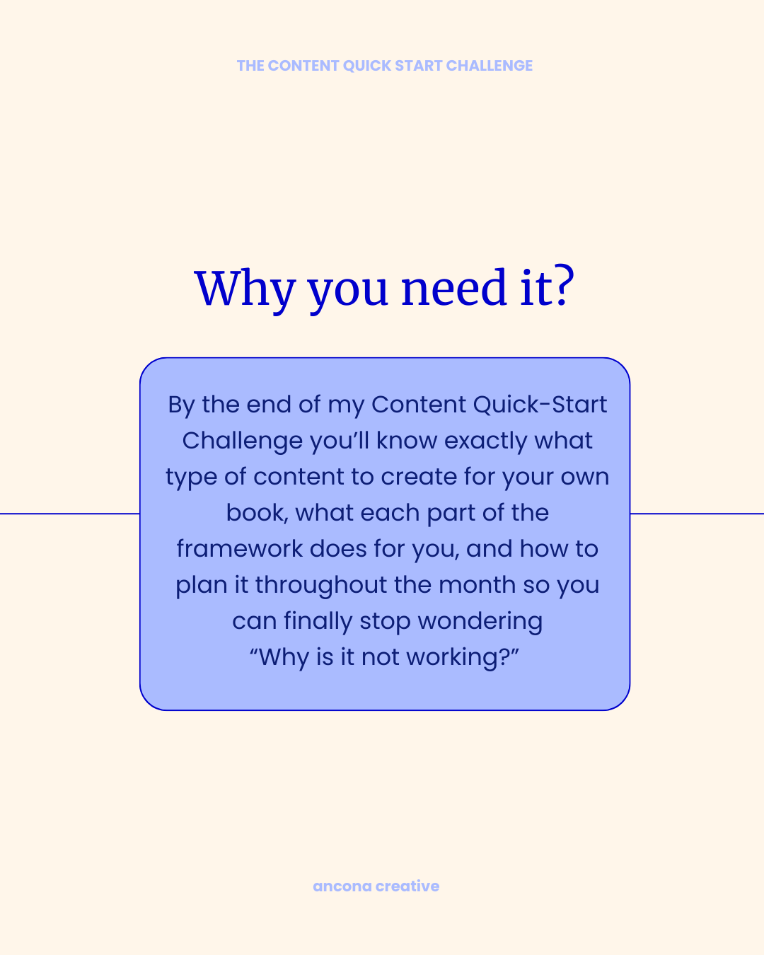 A light-colored digital page with the heading 'The Content Quick Start Challenge' at the top. In the center, large blue text states 'Why you need it?' Below, a blue rounded rectangle contains a paragraph explaining the benefits of the Content Quick-Start Challenge. The bottom has small text reading 'ancona creative.'
