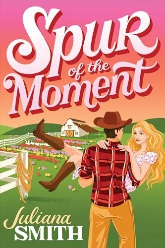 SPUR OF THE MOMENT BY JULIANA SMITH