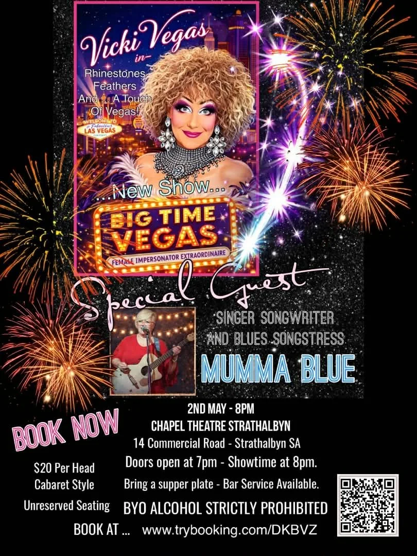 A promotional poster featuring Vicki Vegas for her show 'Big Time Vegas' with a background of fireworks and a city skyline. The poster highlights a special guest, Mumma Blue, a singer-songwriter and blues songstress. The event is scheduled for May 2nd at 8 PM at Chapel Theatre Strathalbyn, with details about ticket price, arrival time, and bar service. The poster includes vibrant text and a QR code for booking.
