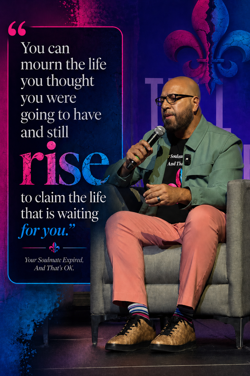 A man with glasses and a beard, holding a microphone, sitting on a gray chair, wearing a green jacket, black T-shirt, salmon-colored pants, and patterned shoes. Behind him is a quote on a blue and purple background that reads, 'You can mourn the life you thought you were going to have and still rise to claim the life that is waiting for you.'