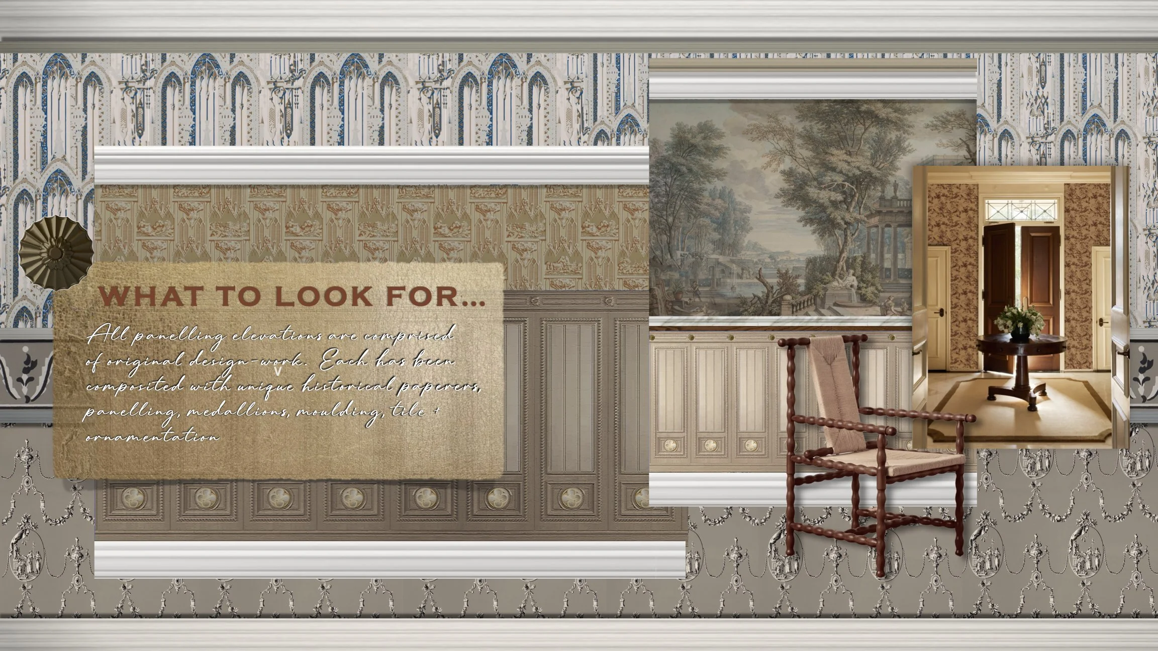 Collection of wallpaper samples and interior decor with a sign that reads 'What to Look For... All paneling elevations are comprised of original design work. Each has been composed with unique historical wallpapers, paneling, medallions, moulding, ti