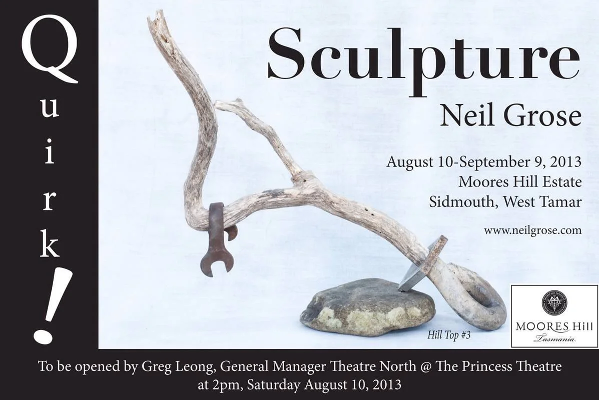 Poster advertising an art exhibition titled 'Sculpture' by Neil Grose, featuring a sculpture made of driftwood, a wrench, and a rock, with event details and a logo for Moores Hill Tasmania.