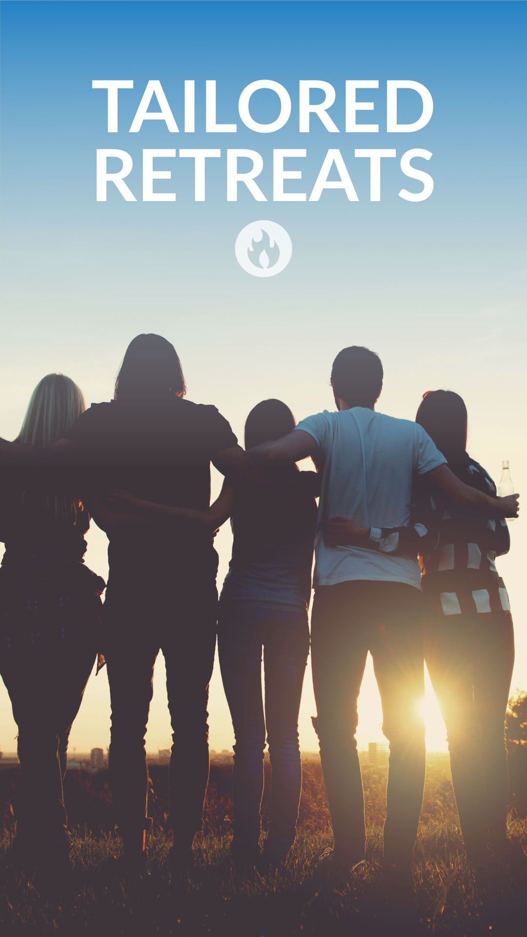Silhouettes of five friends standing together outdoors at sunset, embracing each other, with the text "Tailored Retreats" and a flame icon above them.