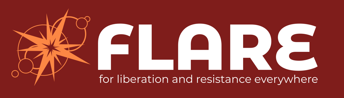 The FLARE logo with an orange flame and fireworks design on the left, and the word 'FLARE' in large white letters, with the slogan 'for liberation and resistance everywhere' below on a red background.