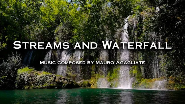 Immagine di un paesaggio naturale con cascate e un rio circondato da vegetazione, con testo sovrapposto che dice 'Streams and Waterfall, Music composed by Mauro Agagliate'.