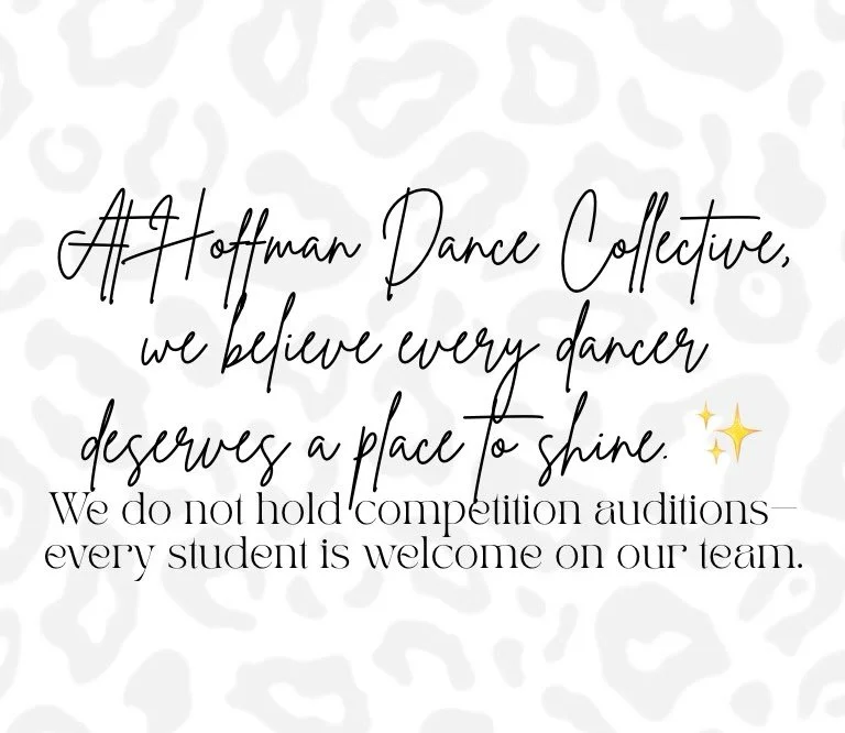 At Hoffman Dance Collective, we believe every dancer deserves a place to shine. ✨ 

We do not hold competition auditions&mdash;every student is welcome on our team. No dancer will ever be denied a place. Each dancer is thoughtfully placed where they 