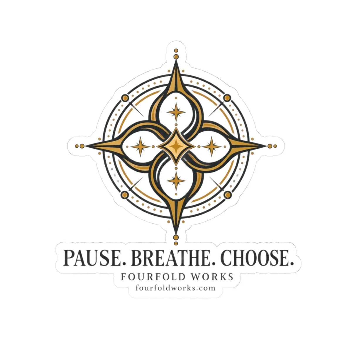 Pause. Breathe. Choose. kiss-cut sticker with a gold-and-charcoal Fourfold compass and Fourfold Works lettering on white backing.
