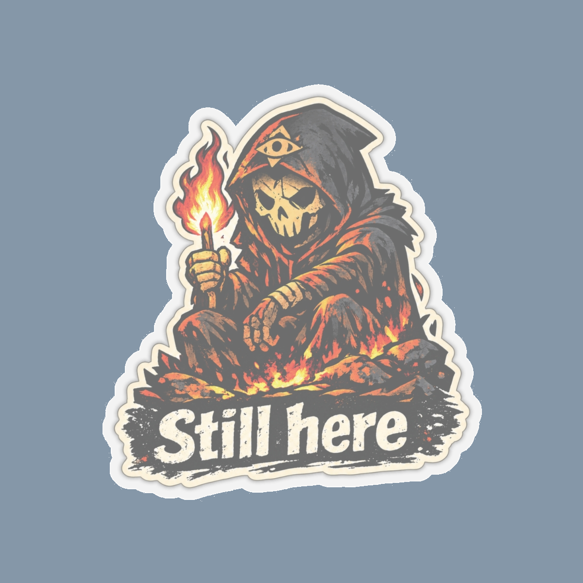Still Here kiss-cut sticker on cool blue-gray, complete approved hooded reaper, flame, orange-and-charcoal artwork and lettering.