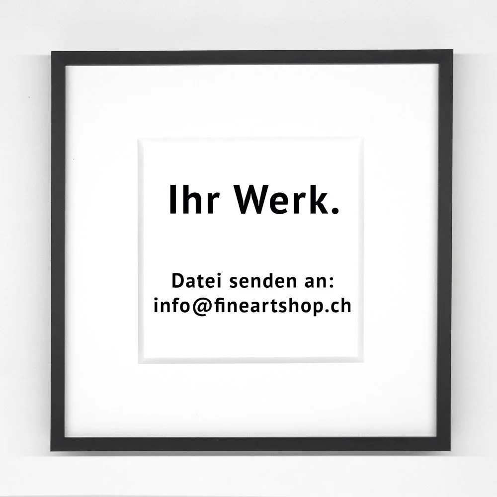 Ihr Werk  - Must have gedruckt und gerahmt