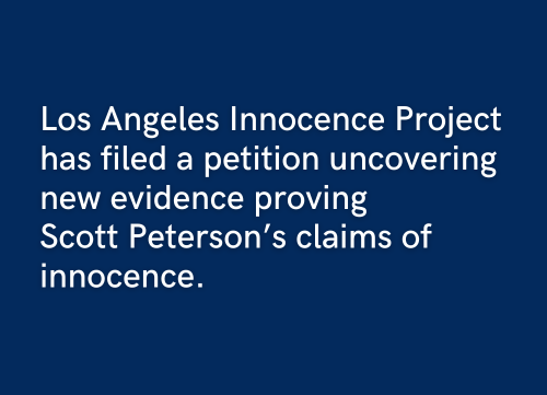 Los Angeles Innocence Project Files Petition Uncovering New Evidence Proving Scott Peterson’s Claims of Innocence