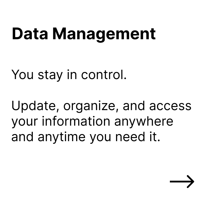 A slide titled "Data Management" with the text "You stay in control. Update, organize, and access your information anywhere and anytime you need it." and a right arrow icon.
