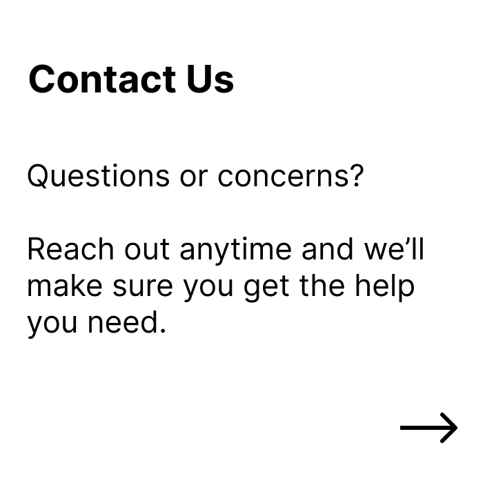 Contact information section with a bold heading 'Contact Us', followed by text inviting questions or concerns and encouraging to reach out for help, with a right arrow icon at the bottom right corner.