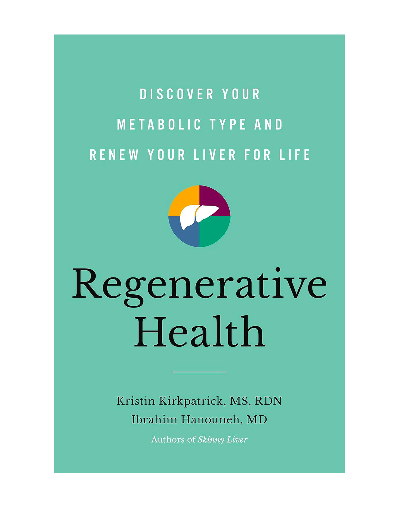 Cover of a book titled 'Regenerative Health' with a subtitle about discovering your metabolic type and renewing your liver for life. The cover features a multicolored circular graphic with a liver illustration in white. Authors are Kristin Kirkpatric