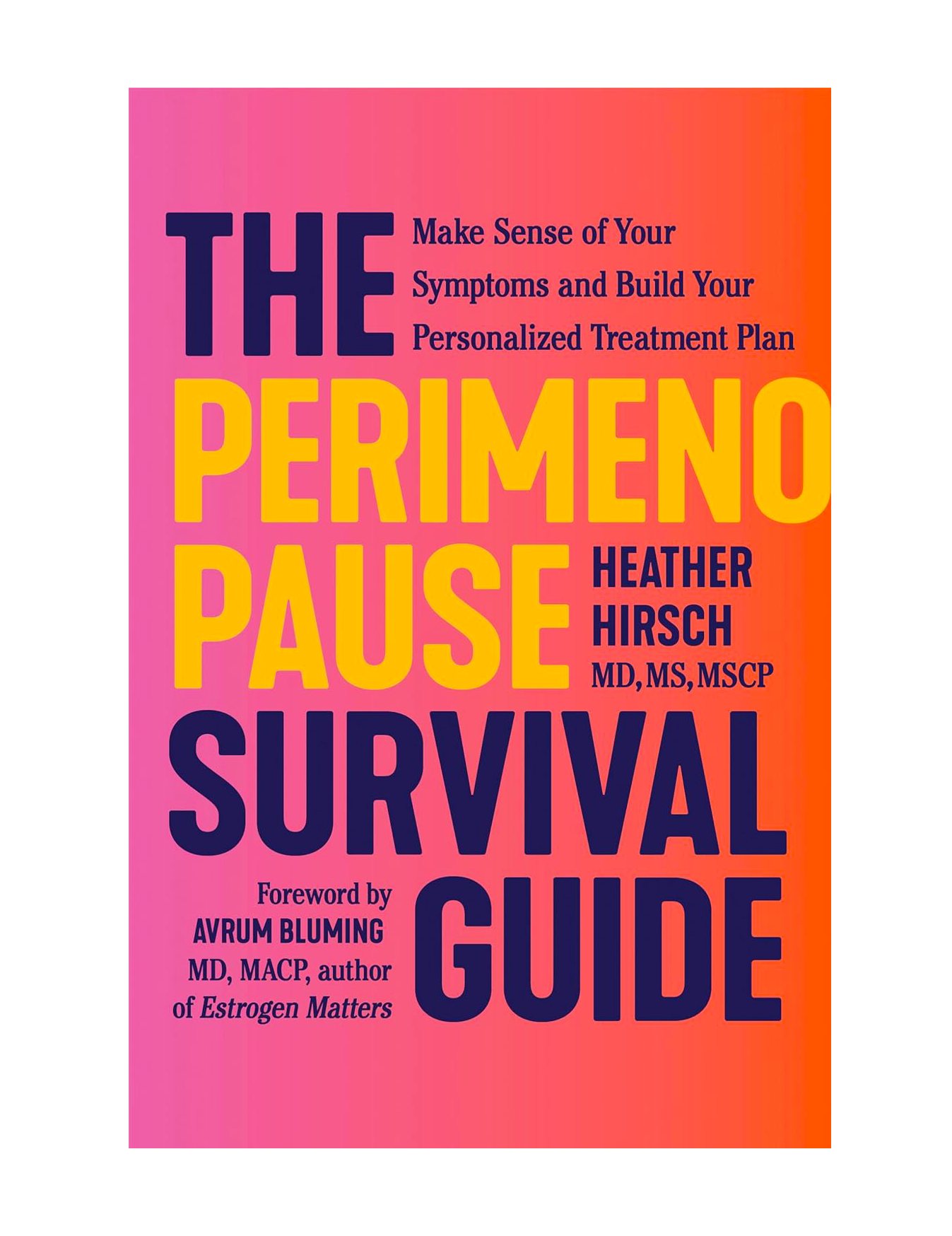 Book cover titled "The Permenopause Survival Guide" with colorful gradient background and text in bold fonts. Subtitle: "Make Sense of Your Symptoms and Build Your Personalized Treatment Plan." Author: Heather Hirsch, MD, MS, MSCP. Foreword by Avrum 