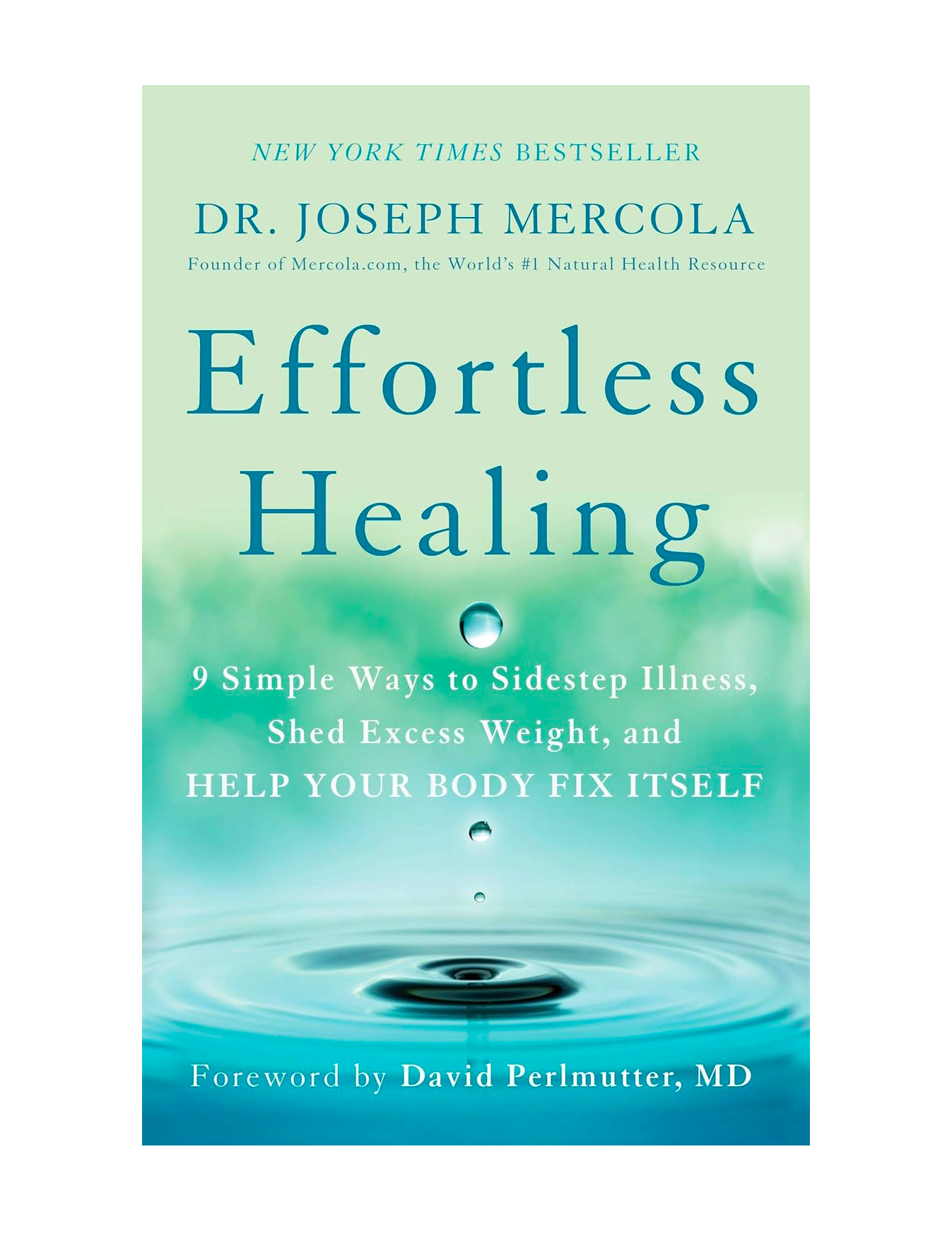Book titled "Effortless Healing" with water droplet imagery and water ripples, authored by Dr. Joseph Mercola with a foreword by David Perlmutter, MD.