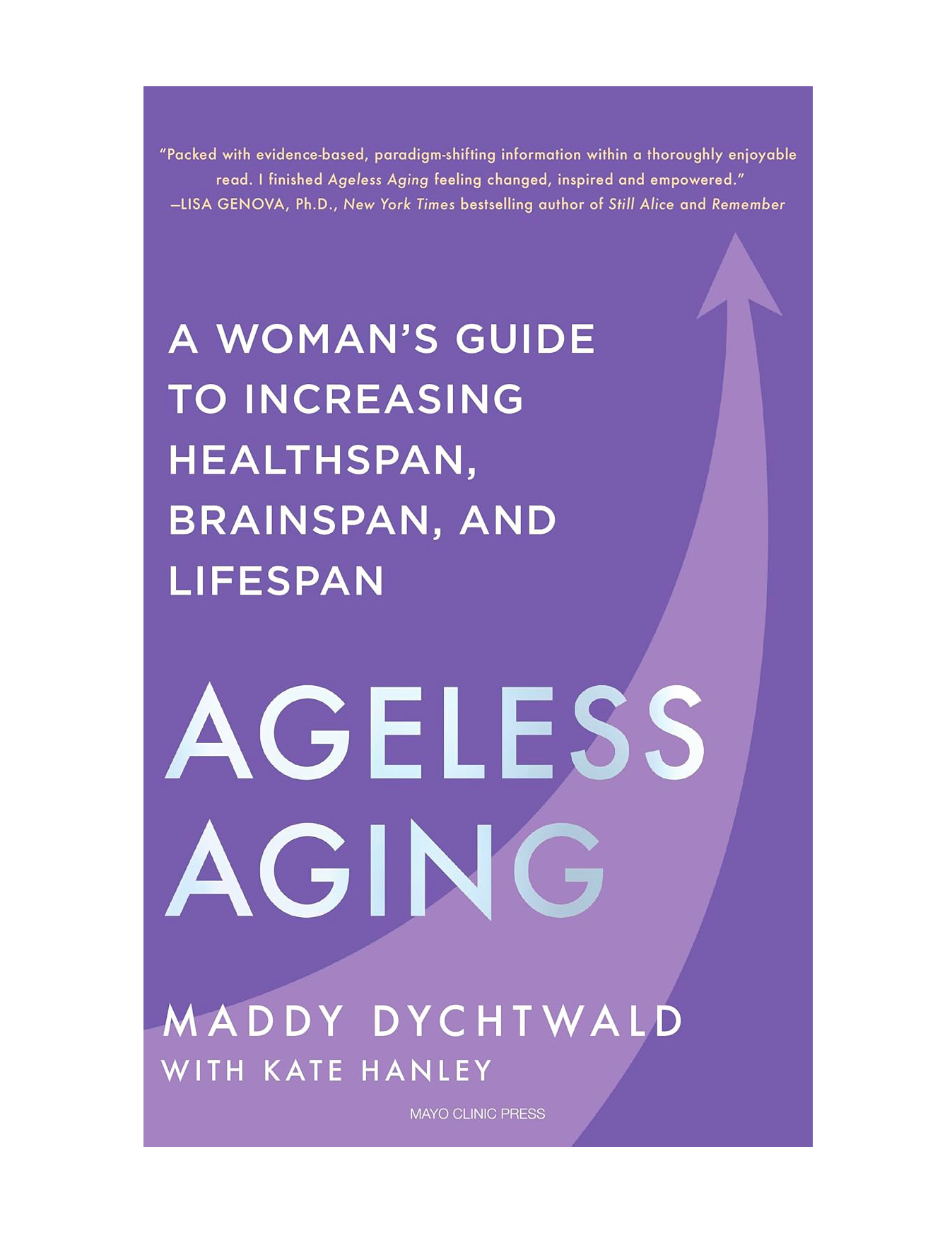 Book cover titled 'A Woman's Guide to Increasing Healthspan, Brainspan, and Lifespan' by Maddy Dychtwald with Kate Hanley, published by Mayo Clinic Press. The background is purple with a large upward arrow and a quote at the top from Lisa Genova.
