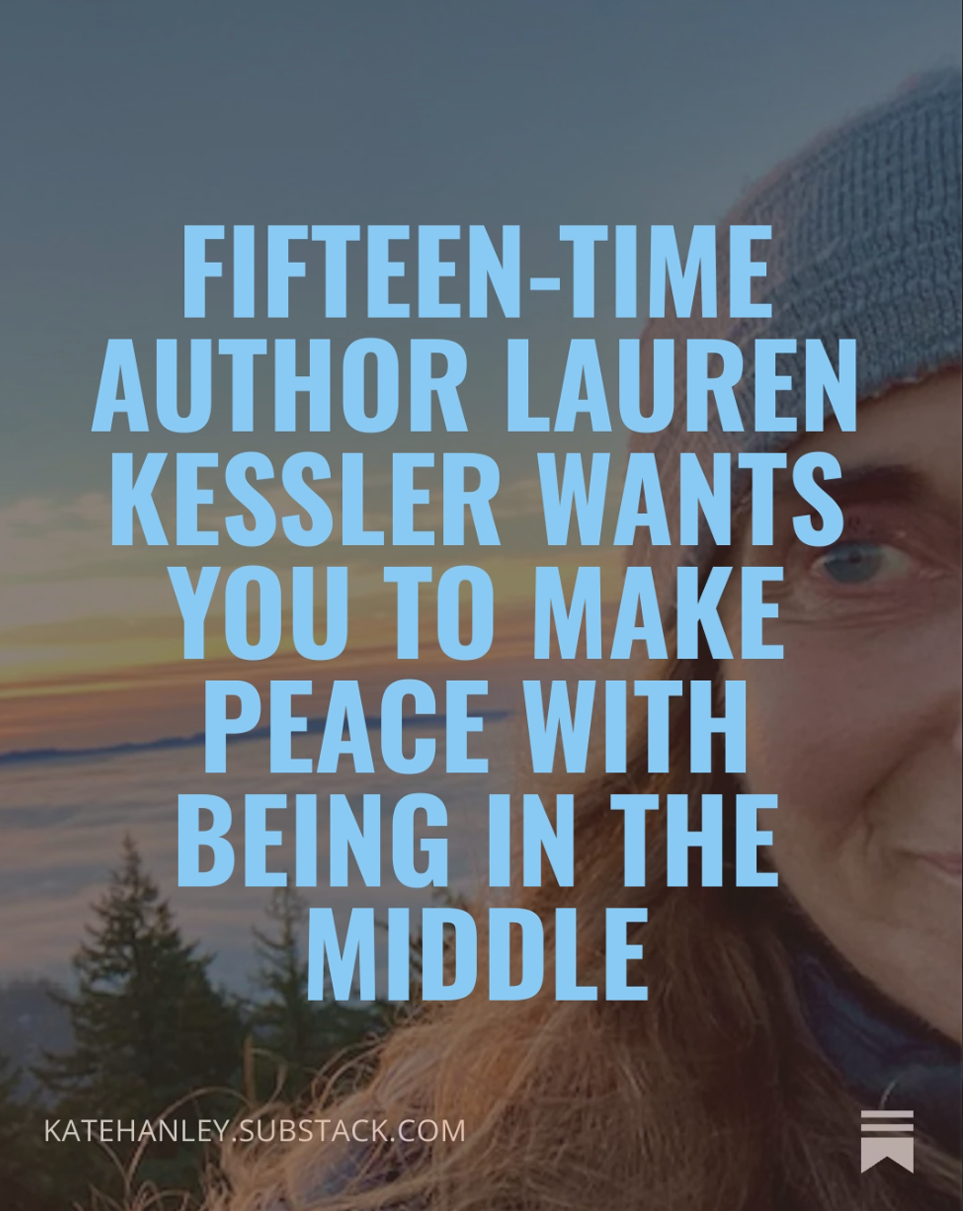 A person wearing a knit cap outdoors with a sunset and forest in the background. Text overlay promotes Lauren Kessler's message about making peace with being in the middle.