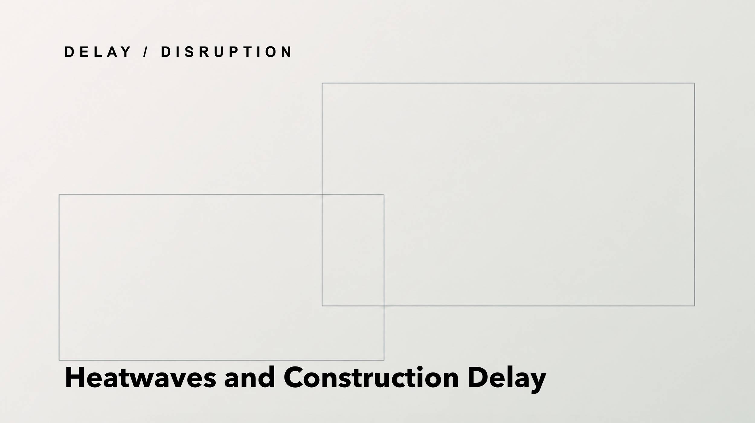 Heatwaves are now a construction delivery risk, not a weather inconvenience