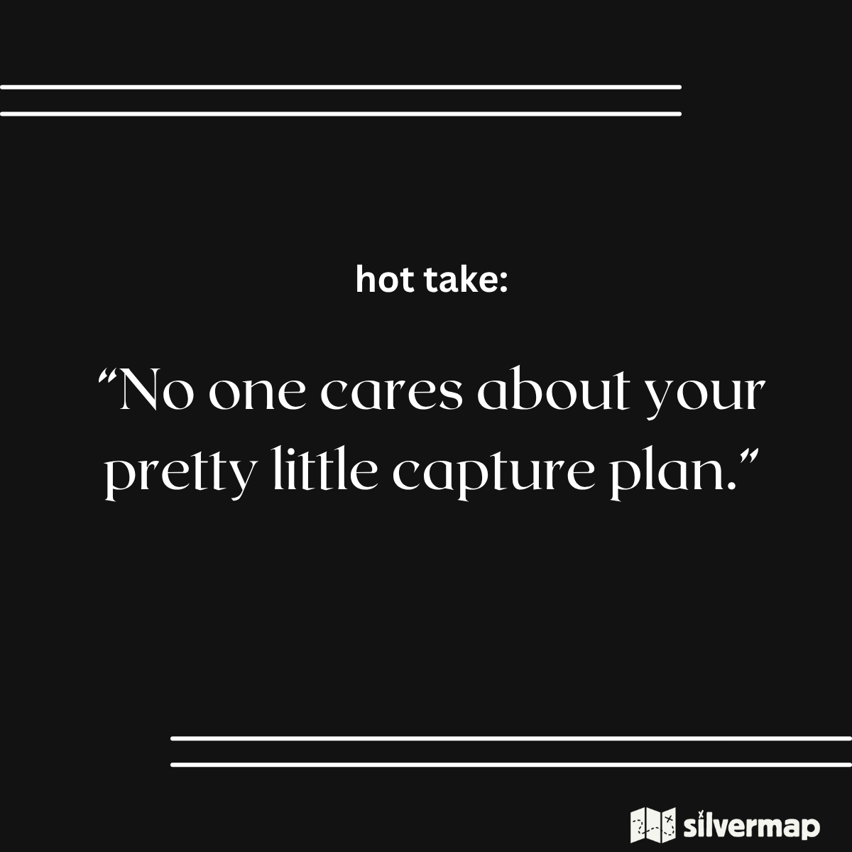 Capture Plans Don’t Fail. They Just Don’t Matter. Ashley’s Rant About Traditional Capture Plans.