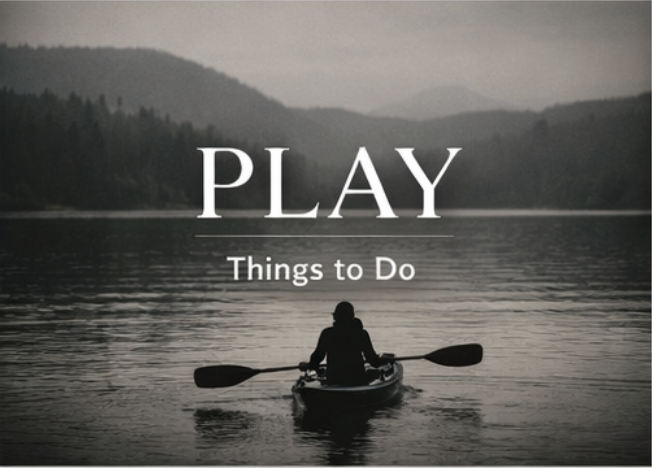 Silhouette of a person kayaking on a calm lake surrounded by forested hills under a cloudy sky with the text 'PLAY Things to Do' overlaid.