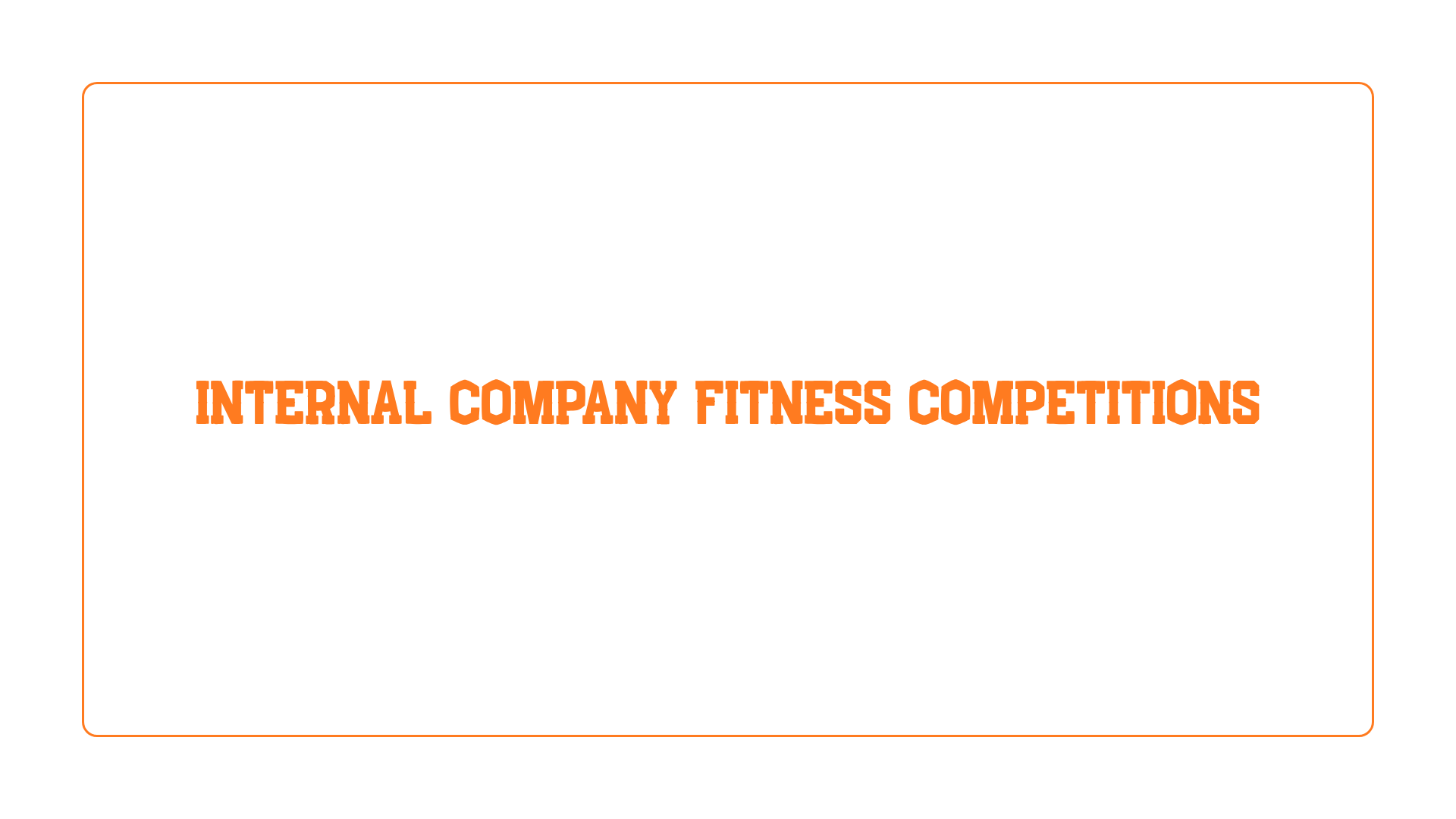 INTERNAL COMPANY FITNESS COMPETITIONS