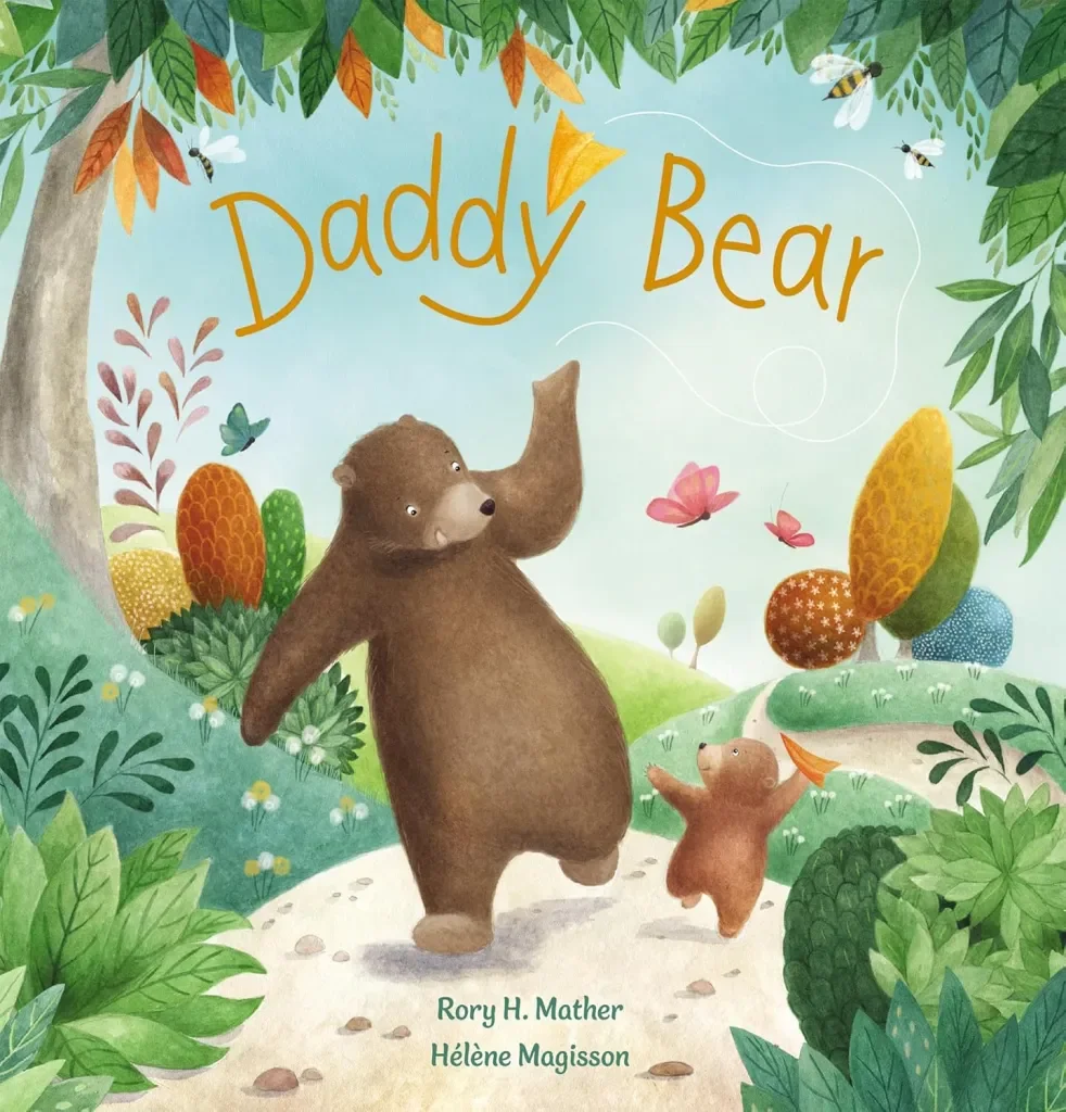 Cover of a children's book titled 'Daddy Bear' by Rory H. Mather and Hélène Magisson. The illustration shows a brown bear and a smaller bear cub walking on a path surrounded by green foliage, colorful plants, trees, and butterflies.