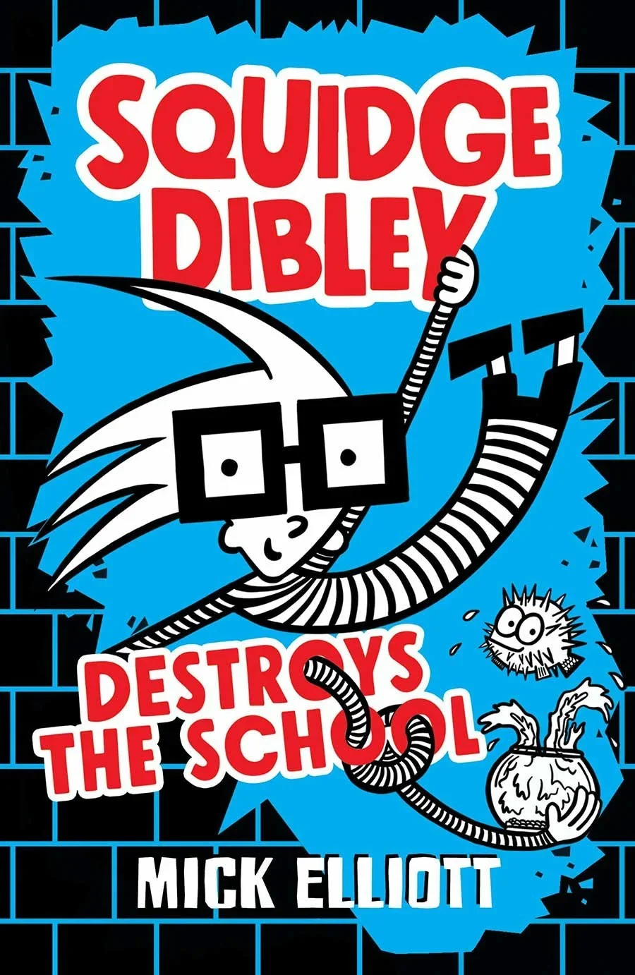 Book cover for 'Squid and Dibley Destroys the School' by Mick Elliott, featuring cartoon characters of a squid with glasses and a schoolgirl with a wig, against a blue background with black brick pattern.