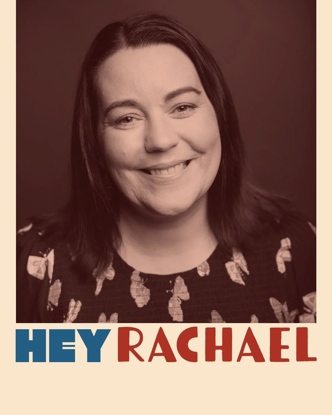 A woman with dark hair smiling at the camera, wearing a dark top with butterfly patterns. Text at the bottom says "HEY RACHAEL" in bold blue and red letters.