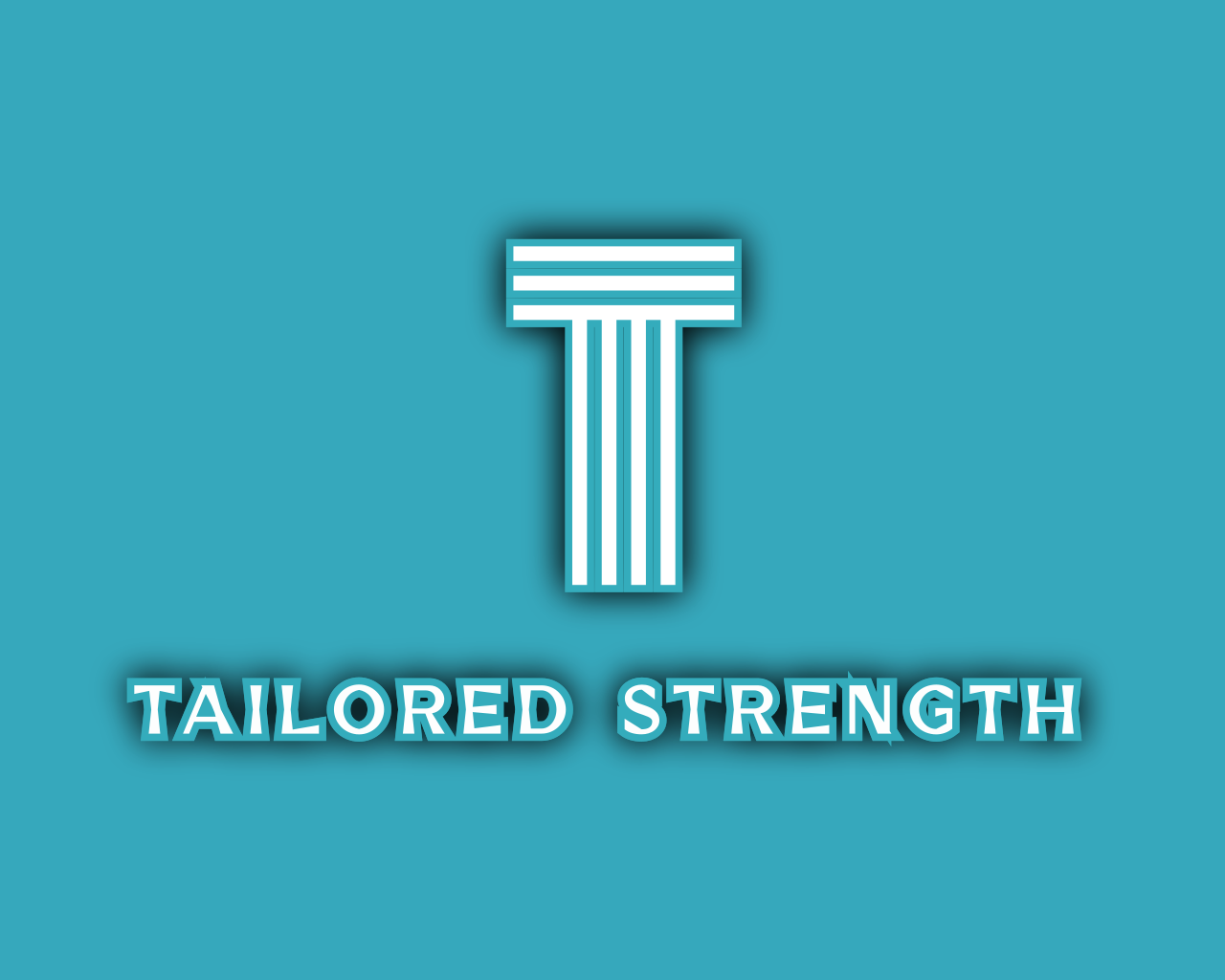 Tailored Strength