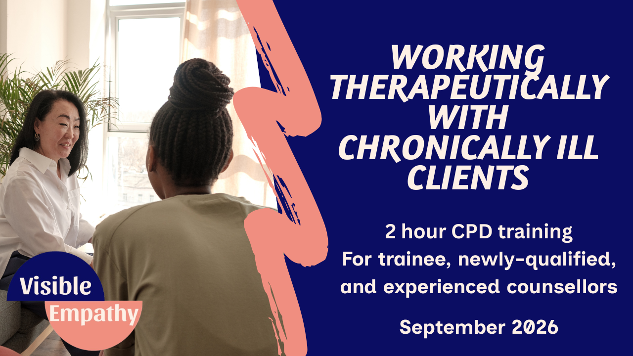 On the left side of the image two women face each other in a warmly lit room. The text reads 'Working therapeutically with chronically ill clients. 2 hour CPD training for trainee, newly-qualified, and experienced counsellors. September 2026'