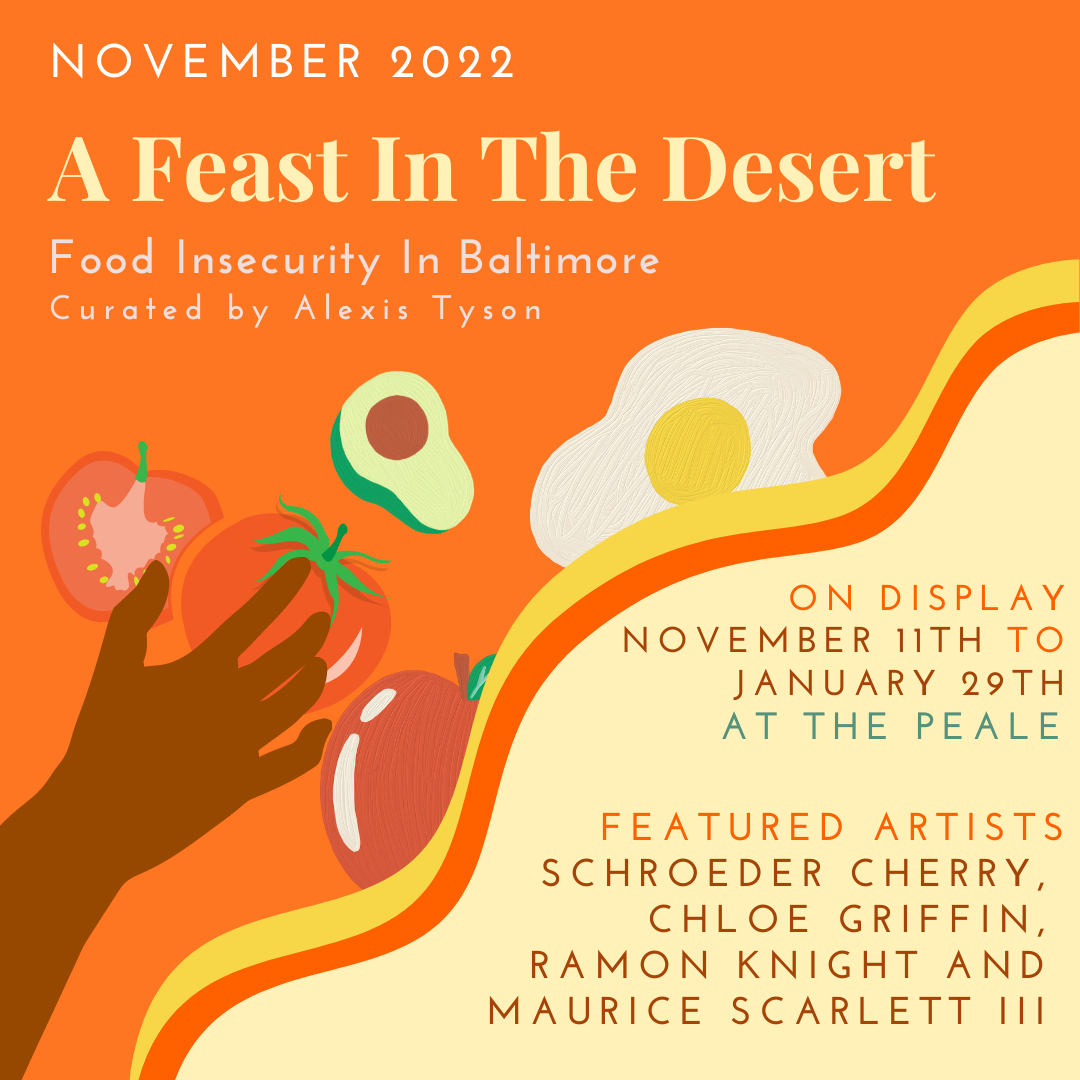 An orange poster advertising an art exhibition titled "A Feast In The Desert" on display from November 11th to January 29th at The Peale, curated by Alexis Tyson. The poster features illustrations of tomatoes, an avocado, and an egg on a hand, with wavy yellow and orange lines.