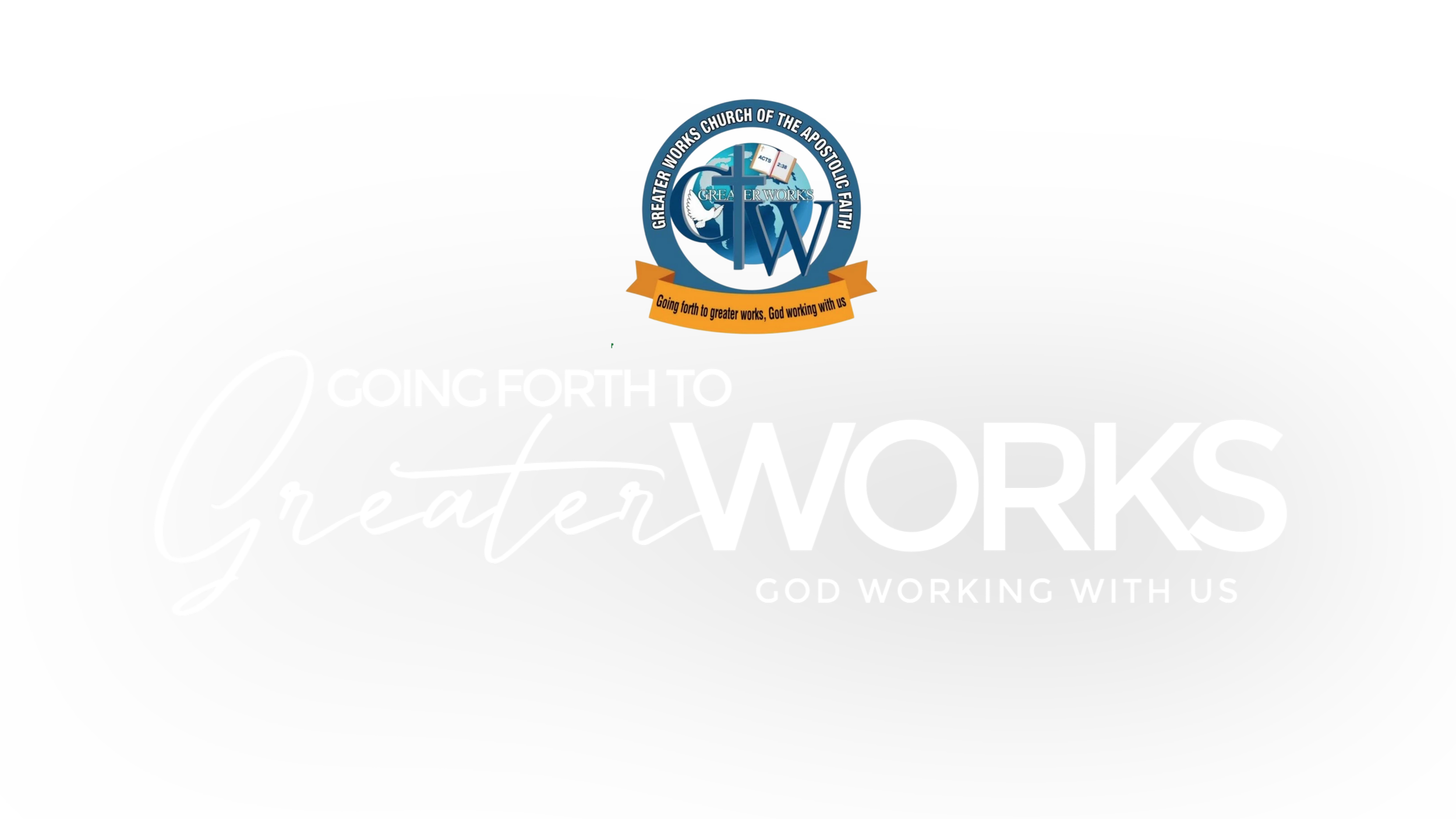Text reading 'Going forth to Greater Works, God working with us' with church emblem at top center.