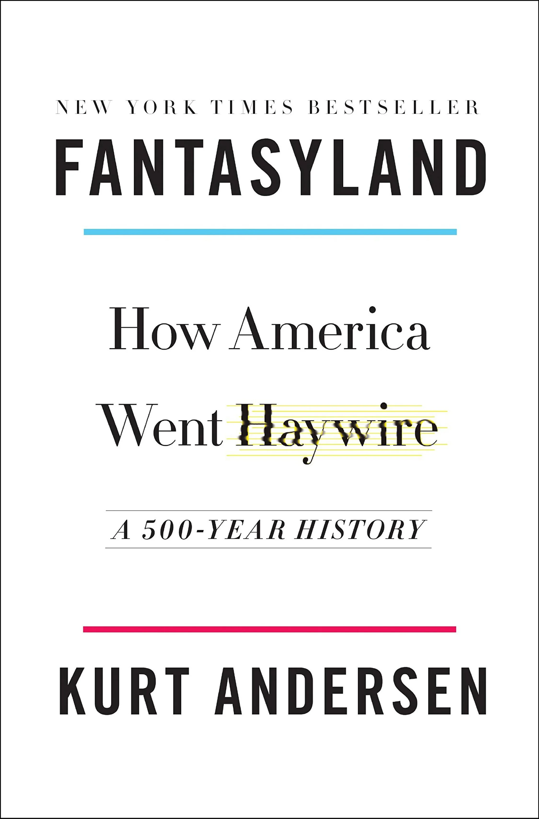 Book cover for 'FANTASYLAND' by Kurt Andersen featuring the title 'How America Went Haywire: A 500-Year History' with a minimalist white background, black and colored text, and a thin colored line.