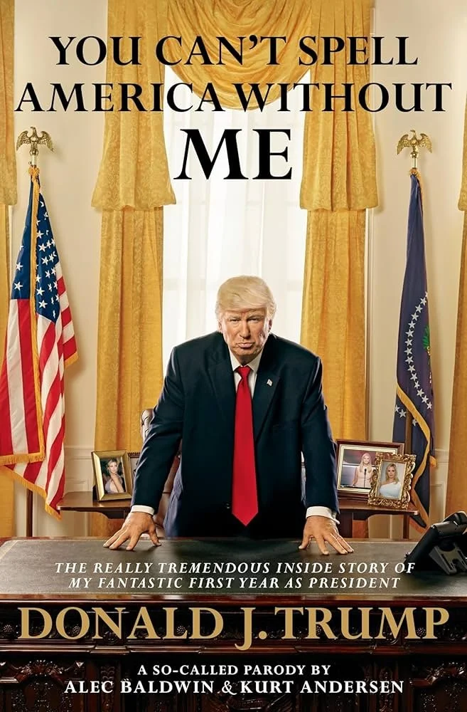 Book cover featuring a photo of Donald Trump standing behind a desk in the Oval Office, with American flags and family photos in the background. The title reads "You Can't Spell America Without Me" and the subtitle mentions a parody of Trump's first 