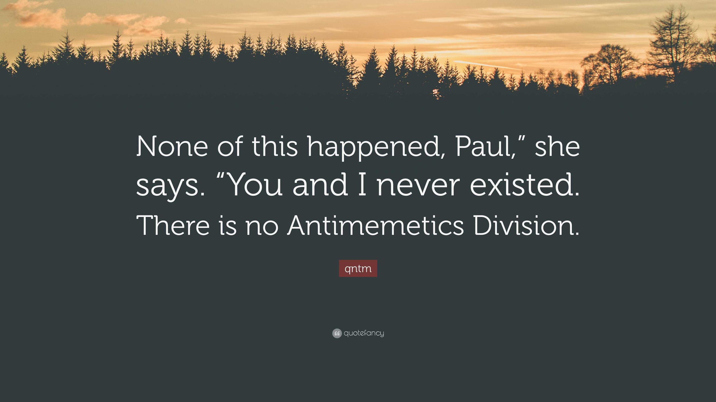 8845134-qntm-Quote-None-of-this-happened-Paul-she-says-You-and-I-never-existed-There-is-no.jpg