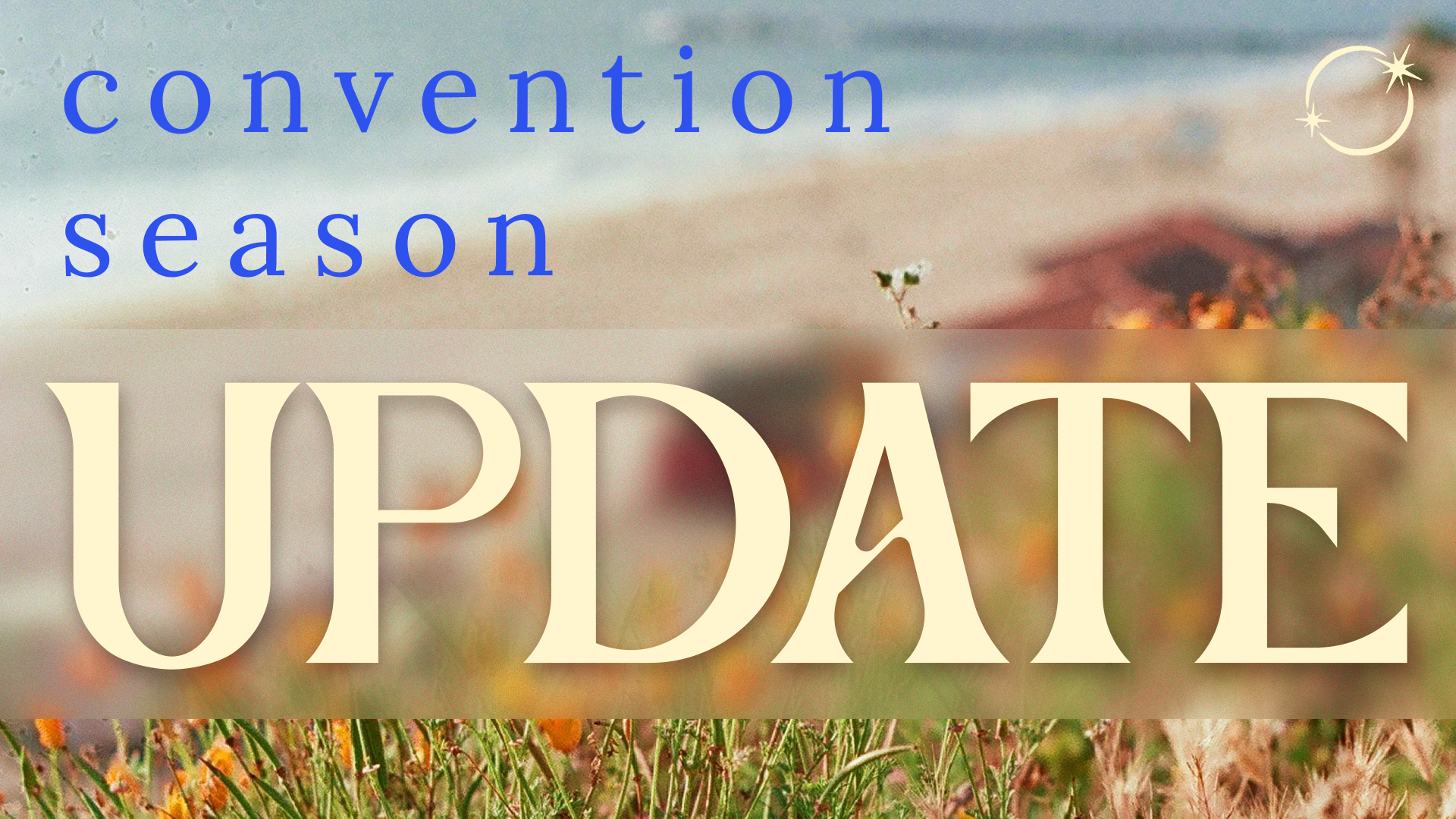 Convention Season Update