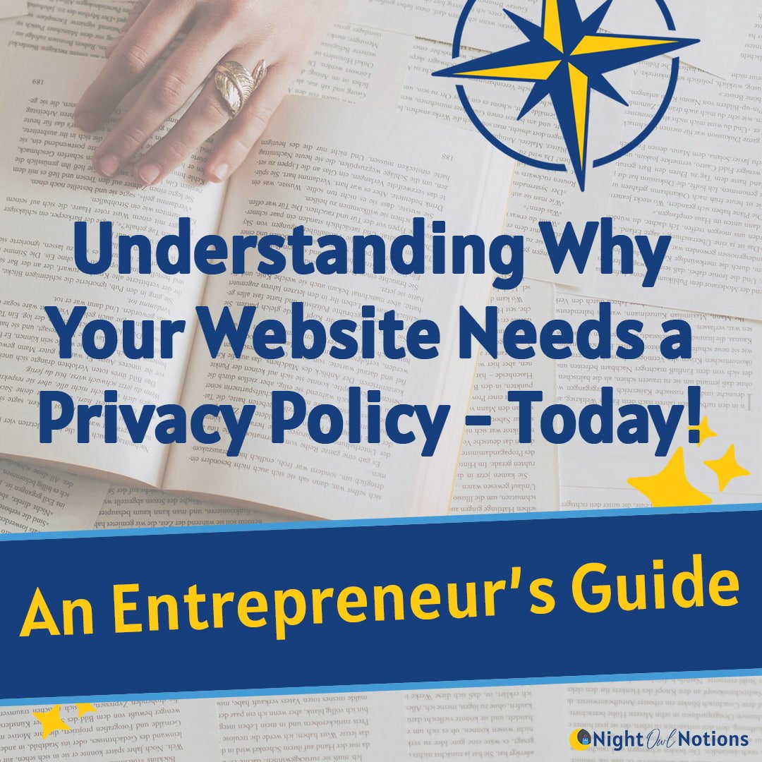 Understanding Why Your Website Needs a Privacy Policy - Today! 